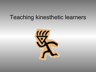 Teaching kinesthetic learners 