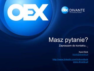 Karol Bzik
kbzik@divante.pl
http://www.linkedin.com/in/karolbzik
www.divante.pl
Masz pytanie?
Zapraszam do kontaktu…
`
 