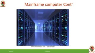 Mainframe computer Cont’
6/8/2018 E.C. MWALIMU
 