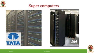 Super computers
6/8/2018 E.C. MWALIMU
 