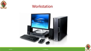 Workstation
6/8/2018 E.C. MWALIMU
 