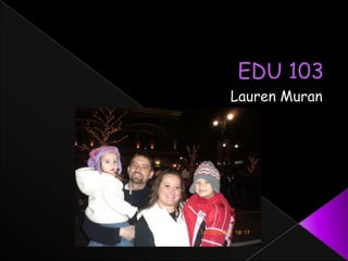 EDU 103 Lauren Muran 