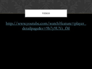 VIDEO

http://www.youtube.com/watch?feature=player_
detailpage&v=9b7y9UYt_fM

 