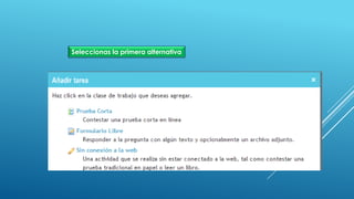 Seleccionas la primera alternativa
 