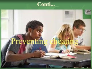 Conti...
Preventing cheating
 
