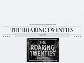 http://annyas.com/screenshots/images/1939/roaring-twenties-title-still.jpg




THE ROARING TWENTIES
                            1920-1929
 