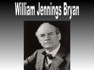 William Jennings Bryan   
