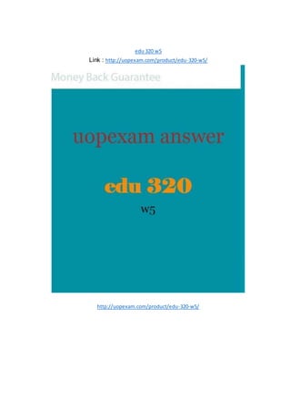 edu 320 w5
Link : http://uopexam.com/product/edu-320-w5/
http://uopexam.com/product/edu-320-w5/
 