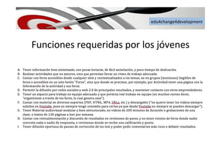 edu4change4development	
  
Funciones	
  requeridas	
  por	
  los	
  jóvenes	
  
 