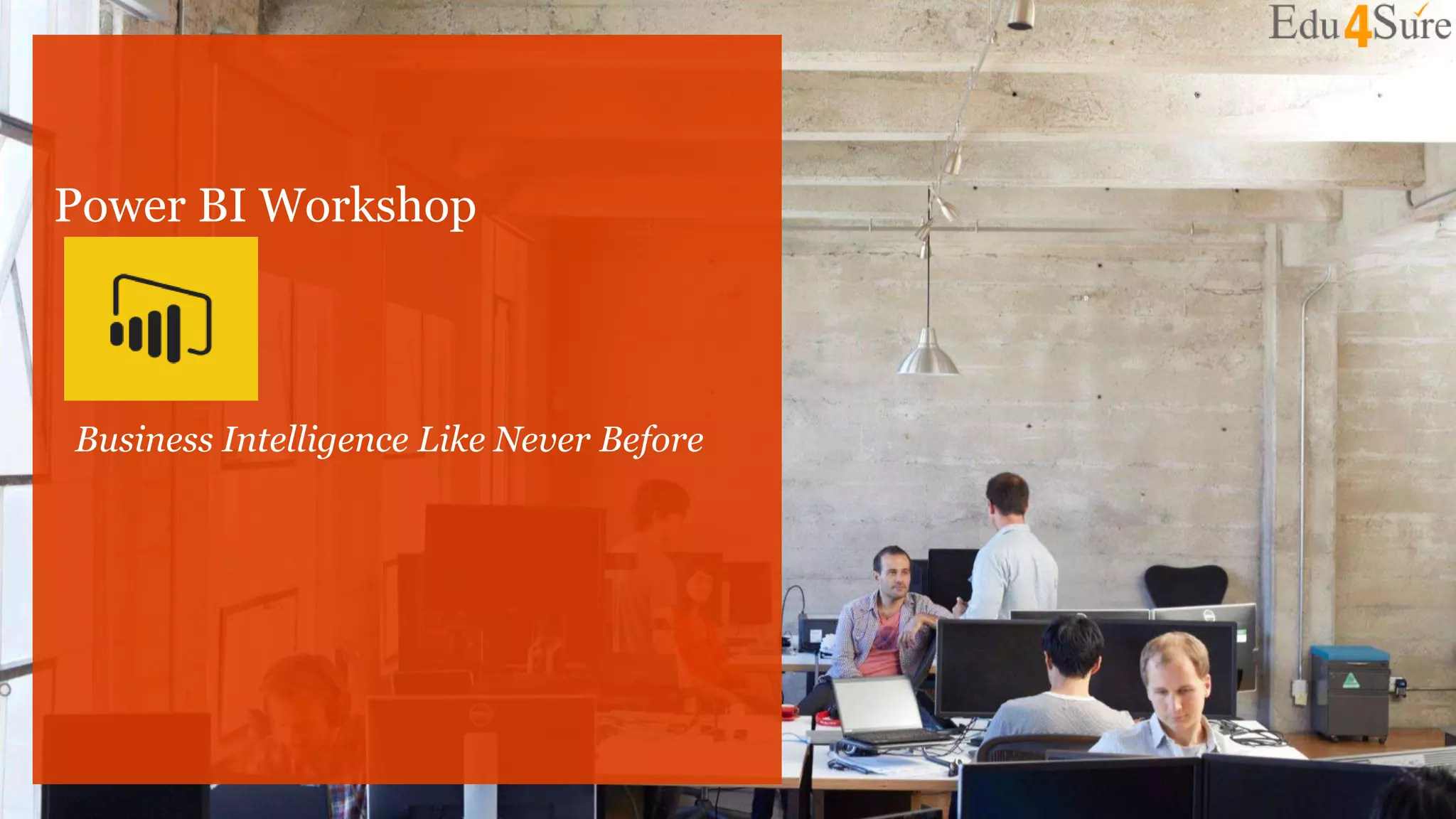 Power BI Workshop
Business Intelligence Like Never Before
 