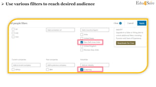  Use various filters to reach desired audience
 