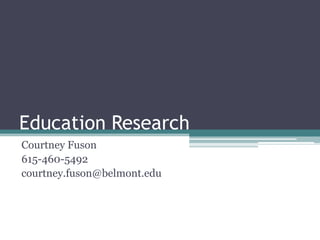 Education Research
Courtney Fuson
615-460-5492
courtney.fuson@belmont.edu
 