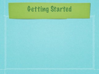 Getting Started
 