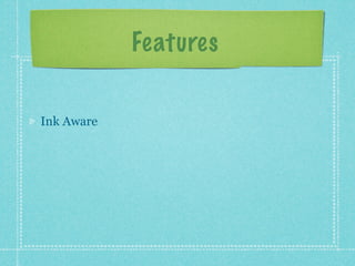 Features

Ink Aware
 