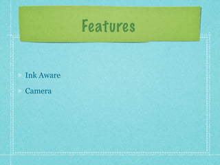 Features

Ink Aware

Camera
 