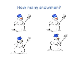 How many snowmen?