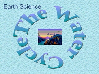 Earth Science The Water Cycle 