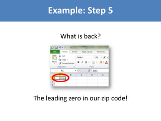 Example: Step 5
What is back?

The leading zero in our zip code!

 