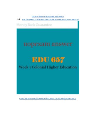 EDU 657 Week 1 Colonial Higher Education
Link : http://uopexam.com/product/edu-657-week-1-colonial-higher-education/
http://uopexam.com/product/edu-657-week-1-colonial-higher-education/
 