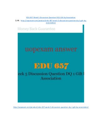 EDU 657 Week 5 Discussion Question DQ 1 Gilt by Association
Link : http://uopexam.com/product/edu-657-week-5-discussion-question-dq-1-gilt-by-
association/
http://uopexam.com/product/edu-657-week-5-discussion-question-dq-1-gilt-by-association/
 