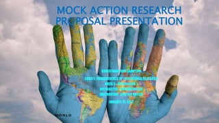 MOCK ACTION RESEARCH
PROPOSAL PRESENTATION
CHRISTIANIE DOR-LAMPTON
EDU671: FUNDAMENTALS OF EDUCATIONAL RESEARCH
WEEK 5 - DISCUSSION 1
INSTRUCTOR: NEWTON MILLER
INSTRUCTOR: NEWTON MILLER
JANUARY 19, 2017
 