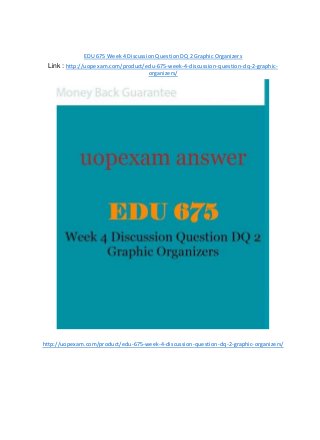 EDU 675 Week 4 Discussion Question DQ 2 Graphic Organizers
Link : http://uopexam.com/product/edu-675-week-4-discussion-question-dq-2-graphic-
organizers/
http://uopexam.com/product/edu-675-week-4-discussion-question-dq-2-graphic-organizers/
 