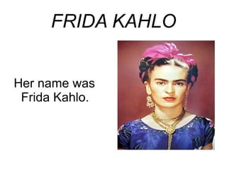 FRIDA KAHLO ,[object Object]