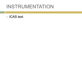 INSTRUMENTATION
 ICAS test
 