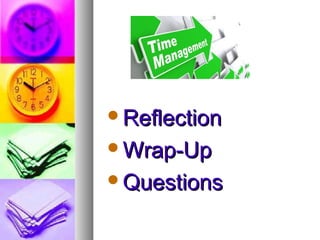 ReflectionReflection
Wrap-UpWrap-Up
QuestionsQuestions
 