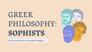 GREEK
PHILOSOPHY:
SOPHISTS
 