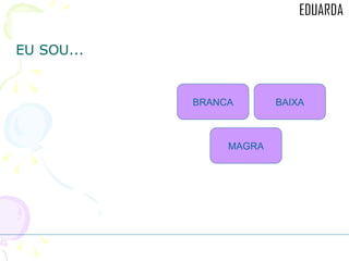 EU SOU... MAGRA BRANCA BAIXA 