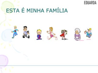 ESTA É MINHA FAMÍLIA 