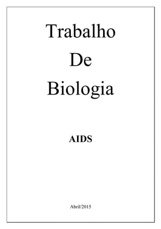 Trabalho
De
Biologia
AIDS
Abril/2015
 