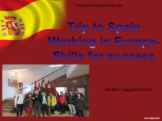 Student: Ciugulea Eduard
Colegiul Economic Buzau