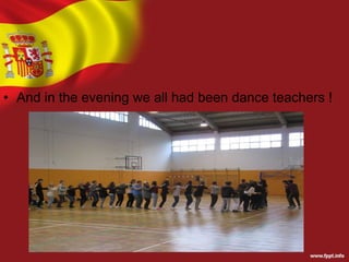 • And in the evening we all had been dance teachers !