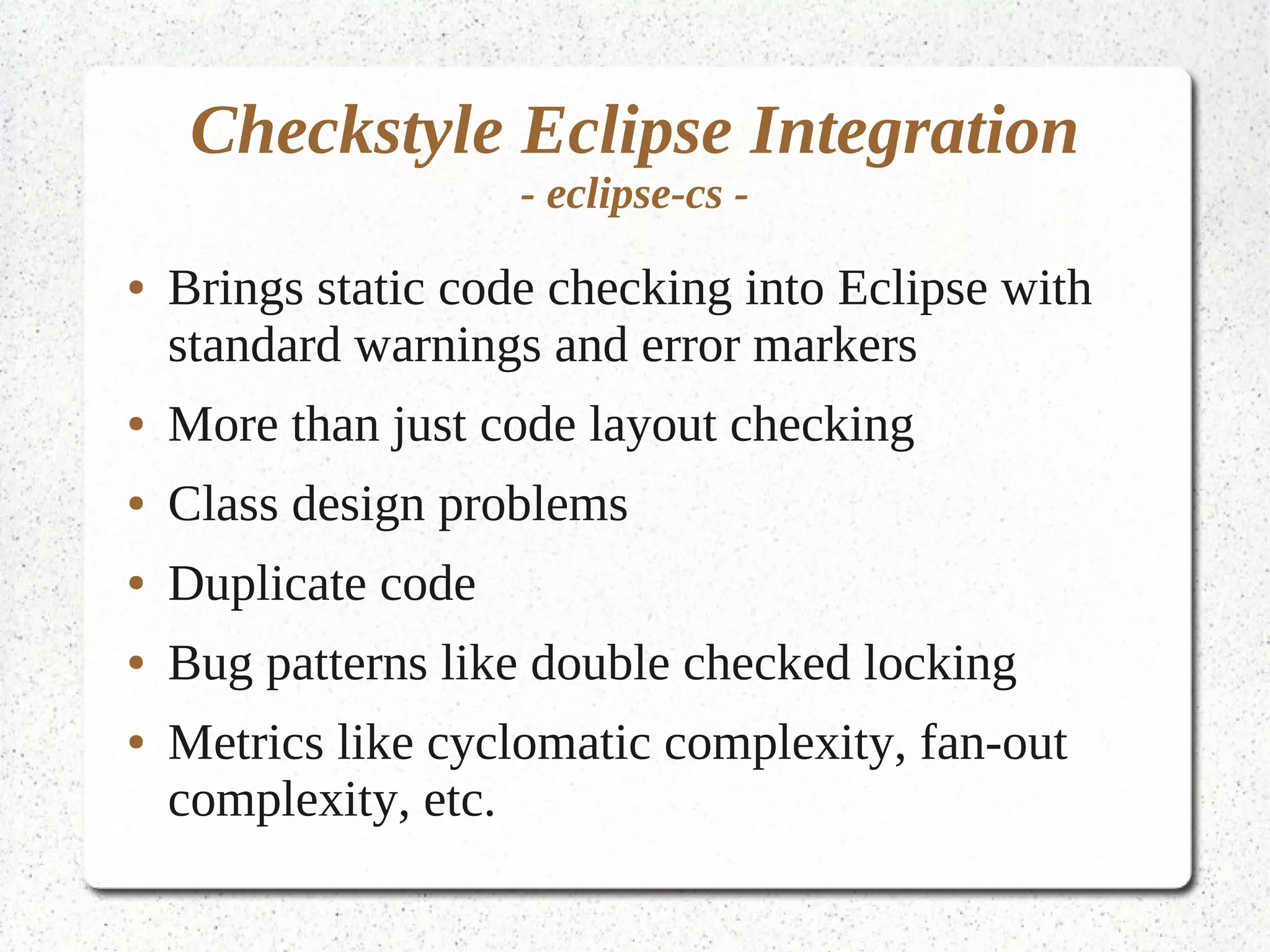 Maven2 main features Software project management and comprehension tool (compile, test, release, etc.) 