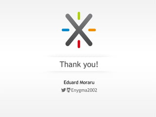 Thank you!
Eduard Moraru
Enygma2002
 