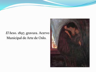 El beso. 1897, gravura. Acervo
Municipal de Arte de Oslo.
 