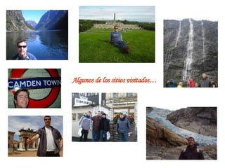 Algunos de los sitios visitados… 