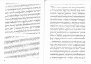 ti'cllic,'s c i'gcrlicr..s fucr" l.s que pasaron a mostrar mayor interó,s s.-[rrc cstos tcmas; los sociólogos t^rd,^ií^naún bastanre en.árriorrrr, aun-que no así los cornunicólogos). La necesidad de contar.orr-U,renas pro-ptrsiciones desde el campo social (economia po]itica, sociolo gía, etcétera)es imprescindible paraJefinir,prog.r-r,
/iortiru, d. ¿.rrlrouo, y ro_mar decisiones [...] correctasr^(cJmo ,. i,i.de aprecirr, .rriro expresa_mente la tentación de rellenar el espacio .rirr.
"-do, términos con la pa-labra"política5",lo que nos lleuarád l;-; le ..políricamenre corre*o>>).
curiosamente' Ios logros de la sociologir ¿.1 conocimi.rrro sobrepa-san en relevancia y significación a los d. i" ,o.iología de la técnica. Laherencia del sigro xtrLrroreció ra creación de
";";iri;;;" discurso
"telescópico,, y generalista sobre t* ,o.i.JJl, er siglo ** ír, discurso yuna metodología ..microscópicarr. Las viejas m.táforas, los modelos derealidad (a los que el gtanhisioriador F. Braudel r. r.f.rí, ;;;" ..botes,,)
hacen aguapor toda r., .rrrrr. t:rra,y difícilmente puedan <<navegar sobreel mar de los hechos,, (Braudel d,rrí^;ü;;omo que cuando ..los mo_delos teóricos comienzan a hace,
^gui,debemos
d.ejar que se hundan,como los botes",
1
ro que pode-or"ugr.;r;;". si frotan, subámonos aellos y veamos a dónde ,ro, p.r.d." il.ürj.
-L*
rransformaciones im_puestas por las NT ciertamente.constituyen u, o_r, embravecidorr. pero
¿es que podemos navegar a la derivr, ,i'Ias palabras adecuadas, sinlain_
1' En febretr: de 1987 se organizó en las Naciones uniclas un seminari. sobre <<Interna-cionalizació' de la Economía .1. l" Irrfo.- ación ylos servici.s, un nuevo desafío para el Ter-cer Mundo"' como único representante sudamericano, podía argumentar *rr.-¿* posicio-nes enfrentadas: la postura clominante, sostenida po, lu, reprcsentantes de Esados unidos,expresaba la necesidad de un olibre flujo de informacióny a" ,..r,utogías,. La postura opues-ta -sostenida por Brasil y e'especial por la represenracián hin.lú- argumenraba que, en unanación de casi mil millones de person* y rirr r."rrror, cra ircvitable desarrollar una industriainformática nacional' L"
'e'pu"rta
norteameri
"^nn
p^rrrí^partir cle una lógica de hierro, sos-tenida en el argumento del alelerado desarrollo r..r.lógi.., I l".orrrigrriente obsolescencia dela producción autónoma en un país subdes."rrotl"¿o-ion jot..r,"lir.rro
primermundish, uninvestigador de la universidad ie columbia asegurau" qu{ .r, un par de años, la tecnologíahindú sería obsoleta' El hindú, sin embar go, parecíacontracJccir csa lógica con argumentos deeconomía política que encresPaban el determinismo tecnológico norreamericano: ..Los hin-dúes no tenemos otra alternativa que proteger y desarr'lla , )rertro propio mercad.orr. Dieci-séis años después -en 2003- t"di".*ponrbl rof*"r. f., -u, de 14.000 millones de dólaresnorteamericanos (y también sus ingenieros' que constituyen un rercio del plantel norteameri-cano)' Ha construido su versión del silicon ül.y e'Ba'g"lore, aunque sólo dene un millónclc usuarios en un océano de cienros de millones á. *"rg;oior.
4(;
tcrprctdción quc ponga cierto orclen, cierta coberencia (por míntmir quc
ósta sca)?
-É,rt. no es el espacio para tratñ las Nt en relación con lanatrralezani
en relación con la biología (aunque, como afirman los místicos orienta-
les ..en la última realidad, todo es Uno"). Me limitaré a las NT -específi-
camente a las Tecnologías de Información y Comunicación (las Ttc)*, en
relación con el mundo social, el mundo de la cultura y, más específica-
mente, con la problemática de la necesidad (¿inevitabilidad?) de contar
con metáforas capaces de articular relaciones de sentido: argumentacio-
nes, conceptos, instrumentos teóricos, términos sintéticos, discursos,
como se quiera llamarlos. Precisamos de ..elementos teórico-metodoló-
gicos que permítan alas comunidades y a los individuos hablar reflexiva
e intersubjetivamente sobre el mundo". La idea es que no es posible li-
diar con problemas y con realidades si no somos capaces de ponerlas en
palabras (mucho antes que Freud,y^ el teatro y la filosofía griegas nos
enseñaron que es fundamental <poner en palabras" el drama y los pro-
blemas humanos). Alejandro Piscitelli (1995:1,29), sin hacer juicios de
valor al respecto, observa que ..mientras el viejo mundo culrural se orga-
nizaba alrededor de una cascada de interpretaciones, el mundo contem-
poráneo está apunalado por una red de operaciones. Antes, el hilo con-
ductor era el gesto; ahora es la programación. Se abandona la materia
inerte en pos de modelos numéricos proteiformes, libres del tiempo lar-
go de la maduración. El orden del control efectivo suplanta alainterpre-
taci6n; el orden del código borra el del signo. El lenguaje comienza a su-
bordinarse al cálculo".
Ciertamente, las NT reconfiguran las coordenadas de tiempo y espa-
cio: untiempo continuo y eternamente presente, y un espacio construido
por las propias operaciones de las tecnologías. El espacio y el tiempo de
la vida social, el
"tiempo humanorr, el tiempo de la reflexión y la madu-
ración, del ahora-d.yer-rna.ñana, o del nunca jamás. Los espacios y las
distancias del aquí y del allá, de la vecindad, de los amigos y del traba-
jo... y hasta los tiempos y los espacios de la vida y dela muerte, y el sen-
tido y las interpretaciones subjetivas que las acompañan... Todo parece
ser transmutado en el mundo real/artificial de la computación, de las
operaciones sobre la realidad. Gradualmente, las relaciones entre el pen-
samiento y Ia realidad son interztenidas (¿mediadas, mediatizadas?) por
las operaciones constructivas de la tecnología. Como se decía del arte
hace ya tiemp a atrás (el arte como copia de la realidad y viceversa, la rea-
47
 