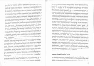 l"rr llrirrler¿ instancia podcrnos mcncionar la creación de redes comu-
nitarias clc'l'lc cn forma de redes electrónicas volunrarias, implementa-
das por gruPos preocupados por la promoción o el mantenimiento de
valores de capital social y cwltwral, o bienes e intereses públicos cornanes
(protección de espacios públicos, derechos humanos, salud, etcétera). En
un segundo caso,.exis_ten grupos que pueden nacer o crecer a partirde la
promoción de redes de creenc ias corporativas,como expresión de secto-
res con inrereses políticos o económicos específicos, qu. ,, atribuyen la
representación de esos valores o intereses en nombre á.1 g*po o sector,
y que sostienen actitudes de defensa, de araque o de presiá" ptiUtica. Un
tercer caso rePresenta mayoritariamente la oferta de servicios especiales,
de redes virtuales a partir de su origen y de sus fines, muchas veces liga-
das a nuevas formas surgidas de la ftopir dinámica de ofertas y empren-
dimientos -o microemprendimienior- d. las redes ,rirtu"ler ,y l^pásibi_
lidad de promover e increm entar serc.ticios hacia sectores ,.g*.rrtrdo,
con nuevas necesidades, gusros y demandas específicas. por jltimo, ha-
llamos la formación de redes surgidas de la economía privada tradicio-
nal, que buscan expandir las ventas de bienes y servicils cubriendo los
nuevos mercados virtuales con informaciónypublicidad (la economía y
el comercio ..realrr, explorando la expansión d. lo, *rrr)dos girtwares).
A la larga, se verá si las cuarro for-", no buscarán por la propia lógica
avasalladora del mercado una tendencia hacia la convergencia, en un es-
pacio virtualizado.
En la práctica de la investigación social, la universahzación-globali-
zaciín de estas redes sociotécnicas implicalanecesidad de una revisión
téorica y epistemológica. Flacen fahi nuevas proposiciones y nuevos
términos teóricos que ayud en a deconstruir y irro)rtruir (enlos térmi-
nos originarios de Derrida) las categorías fundamenrales a través de las
cuales radicional -e inconscientemenre- pensábamos ola realidad, (ac-
tores, espacios y tiempos). Nuevas catego rías y dimensiones espaciales y
temporales en las que debiéramos asentar el análisis de lo, pro..sos so-
ciales: las estructuras, las formas organizativas e institucior¡.r,los cam-
bios en los actores_y los procesos áecisionales, las creencias, las lógicas
de secuenciación, las nociones de sentido común sobre la ..¡¡¿¡sriali-
dadn, etcétera.
Las TIC ya no pueden ser pensadas como meras med.iaciones (en el
sentido atribuido a los medios de corntrnicación de masas). Las Trc efec-
tivament e constrwyen y constituyennuevas formas, espacios y tiempos de
52
relación social, nuevas formas institucionales, nucvas categorías dc aprc-
hensión de la experiencia personal y social, nuevas dimensiones dc la
cultura. Err r.ruÁen, ¿las fic efectivamente (re)construyen la(s) realida-
(des) humanas? ¿El capital soci.al, cultural e intelectual de una comuni-
dad puede acrecenr"rr. mediante el uso y el acceso generaltzado a las TIC
o, po1- el contrario, tienden inevitablemente a generar un ..efecto desi-
gual> en la formación del capital humano? La respuesta a esas Preguntas
irq,ri.r. investigaciones empíricas' pero -inevitablemente- se necesitan
miúfora, y *ri.os interpretativos capaces de transformar los datos en
información, y la información en interpretaciín,y ésta en nuevos cono-
cimientos. Por último, en un ciclo recursivo -o más bien en una espiral-,
los nuevos conocimientos deben cumplir la función de alimentar nuevas
hipótesis, y éstas deben promover el desarrollo de nuevas inquietudes e
investiga.íorr.r. Al fin 1.al cabo,h^y que coincidir con el epistemólogo
húngaÁ I. Lakato s $v7 en que ..la historia de la ciencia ha sido y de-
b. ,!r una historia de programas de investigación (o paradigmas si se
prefiere) en comp.t.rr"i"rr. Sirva de ejemplo la proposición revulsiva pa-
ir.l senrido común sobre la relación entre la comunicación y el espacio:
..El espacio no es [...] la distancia que la comunicación supera y cancela:
es el lng"t que la comunicación construye y destruye. La comwnicación
,orrrriy, ei ,spacio (Vidali,1995:271,). Otro ejemplo de los profundos
cambioi de paiadigma que han tenido lugar en las últimas décadas se ha-
lla en la, corcep.iáner sobr. el objeto de las disciplinas geográficas. La
.<naturale za, y;no es tanto objeto natural, sino objeto ..social, (es decir,
naturaleza ..social izadarr): o sea, se rrara de la modificación física de la
natvraleza como consecuencia de la acción humana espacial y temporal
sobre los procesos ambientales. En otras palabras, la problemáttca fun-
damental p^r^la geografía moderna ha llegado a ser "el lugar" de la re-
laciónenrre n tui^l"i^y sociedad (lo que prefiero concebir como un lu-
gar cwfuigad,o por los hombres y las comunidades, una organización del
entorno, tanto material como social y simbólico)'
La met áÍora del capital social
La emergencia reciente del paradigma del capital social (cS) provee un
marco teórico interesante para entender y/o construir relaciones suma-
mente fructíferas entre diferentes ciencias sociales. El término <<CS> -ori-
53
 