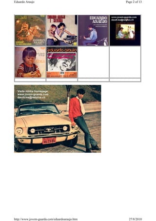 Eduardo Araujo                                  Page 2 of 13




http://www.jovem-guarda.com/eduardoaraujo.htm     27/8/2010
 