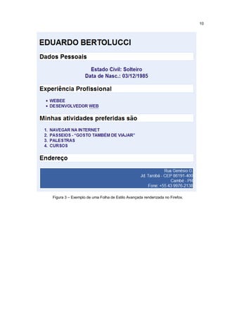 10




Figura 3 – Exemplo de uma Folha de Estilo Avançada renderizada no Firefox.
 