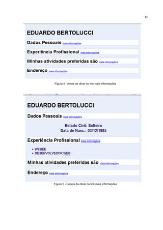 13




Figura 4 - Antes de clicar no link mais informações




Figura 5 - Depois de clicar no link mais informações
 