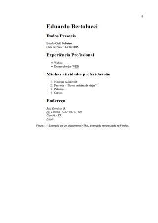 6




Figura 1 – Exemplo de um documento HTML avançado renderizado no Firefox.
 