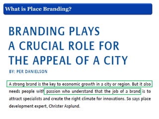 What is Place Branding?

Pasquinelli, (2013)

Cooperate

Networks

 