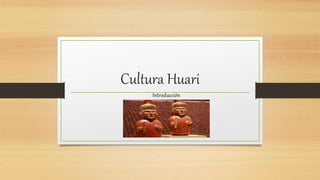 Cultura Huari
Introducción
 