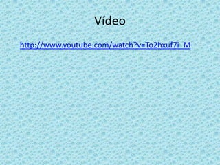 Vídeo
http://www.youtube.com/watch?v=To2hxuf7i_M
 