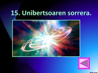 vv
15. Unibertsoaren sorrera.
 