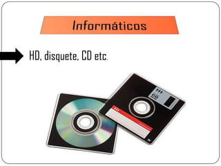 HD, disquete, CD etc.
 